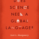 Does Science Need a Global Language? Book cover. (C) Chicago University Press 2013. 